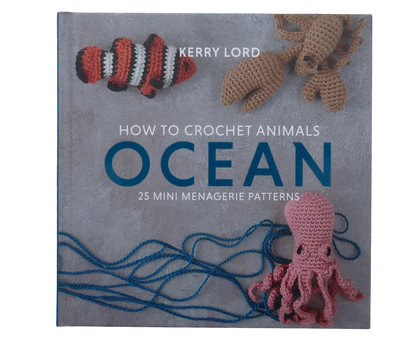 TOFT HOW TO CROCHET ANIMALS OCEAN 25 MINI MENAGERIE PATTERNS